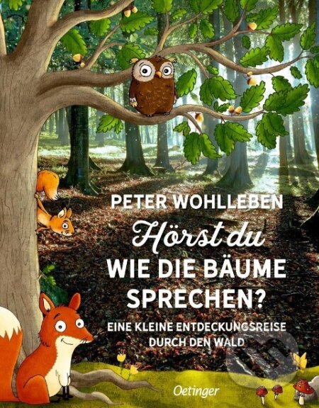 Kniha: Hörst du, wie die Bäume sprechen? (Peter Wohlleben). Oetinger, 2017