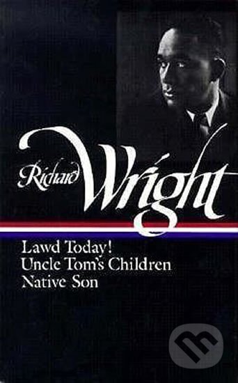 Kniha: Richard Wright: Early Works: Lawd Today! (Richard Wright). Library of America, 1999