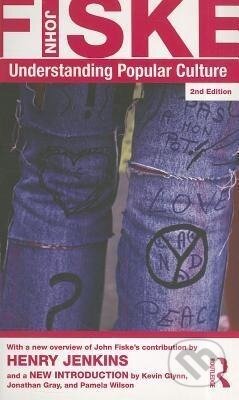 Kniha: Understanding Popular Culture (John Fiske). Routledge, 2010