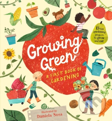 Kniha: Growing Green: A First Book of Gardening (Daniela Sosa). Walker books, 2023