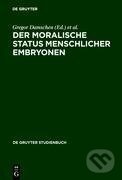 Kniha: Der moralische Status menschlicher Embryonen (Dieter Schönecker). De Gruyter, 2002