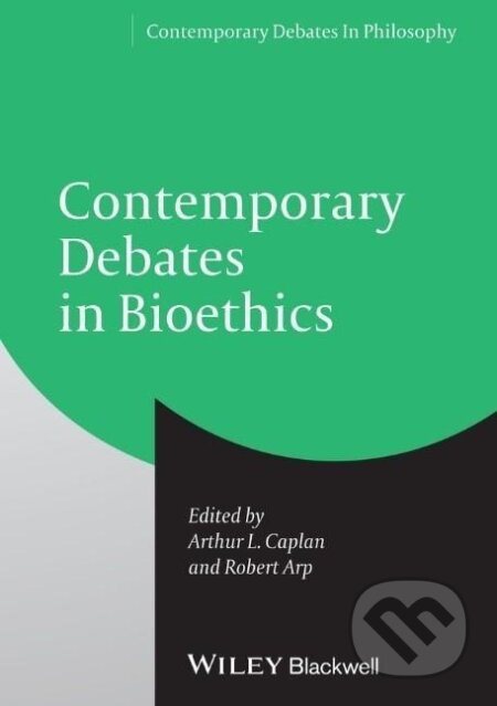 Kniha: Cont Debates in Bioethics P (Caplan). John Wiley & Sons, 2013