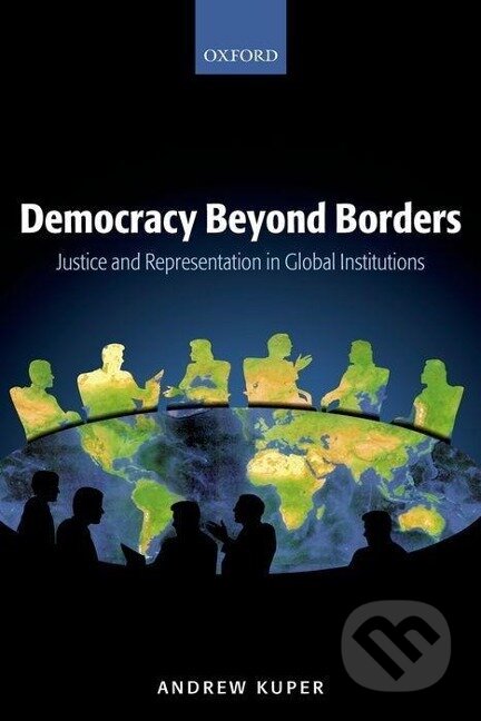 Kniha: Democracy Beyond Borders (Andrew Kuper). OUP Oxford, 2006