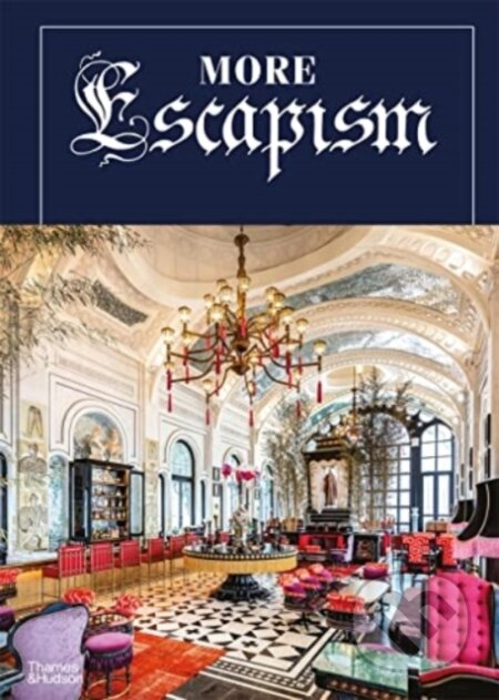 Kniha: More Escapism (Bill Bensley). Thames & Hudson, 2022