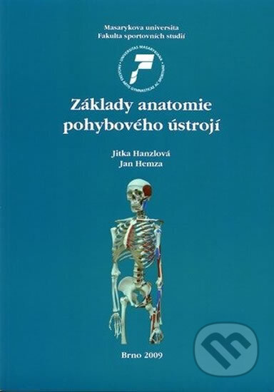 Kniha: Základy anatomie pohybového ústrojí (Hanzlová a Jan Hemza Jitka). Muni Press, 2009