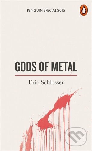 Kniha: Gods of Metal (Eric Schlosser). , 2015