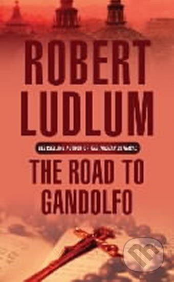 Kniha: The Road to Gandolfo (Robert Ludlum). , 2004