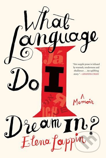 Kniha: What Language Do I Dream In?: A Memoir (Elena Lappin). Counterpoint, 2017