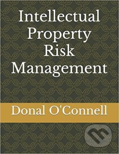 Kniha: Intellectual Property Risk Management (Donal O'Connell). Independently Published, 2021