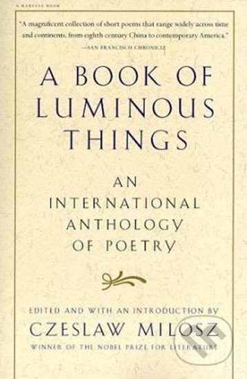 Kniha: A Book of Luminous Things (Czeslaw Milosz). Mariner Books, 1998