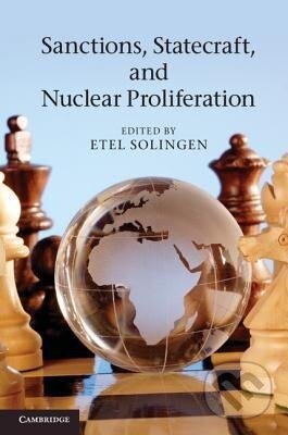 Kniha: Sanctions, Statecraft, and Nuclear Proliferation (Etel Solingen). Cambridge University Press, 2014