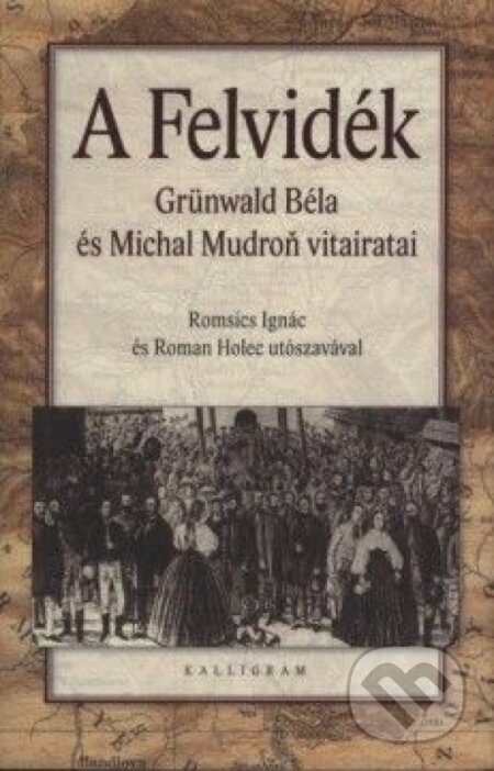 Kniha: A Felvidék (Béla Michal Mudroň a Grünwald)