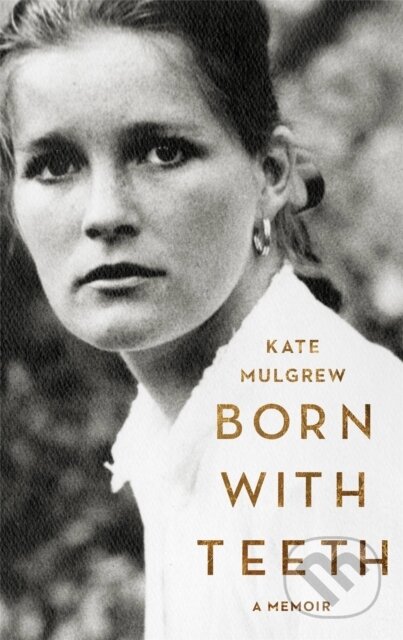 Kniha: Born with Teeth (Kate Mulgrew). Back Bay Books, 2016