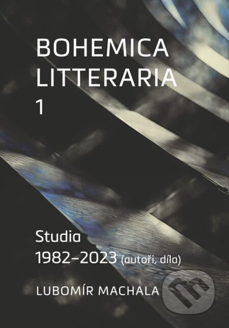 Kniha: Bohemica litteraria 1. Studia 1982–2023 (Lubomír Machala)