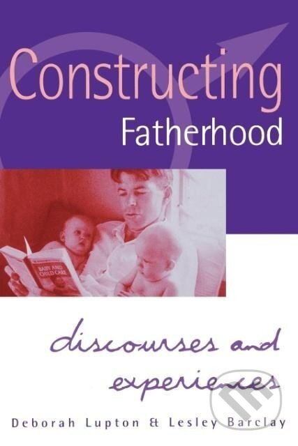 Kniha: Constructing Fatherhood (Deborah Lupton). , 1997