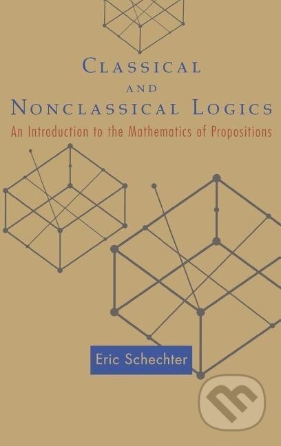 Kniha: Classical and Nonclassical Logics (Eric Schechter). Princeton University Press, 2005