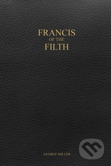 Kniha: Francis of the Filth (George Miller). Folio, 2017