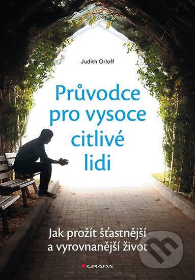 Průvodce pro vysoce citlivé lidi - Judith Orloff, Grada, 2018