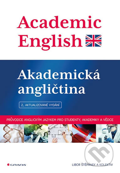 Academic English - Akademická angličtina - Libor Štěpánek a kolektiv, Grada, 2018