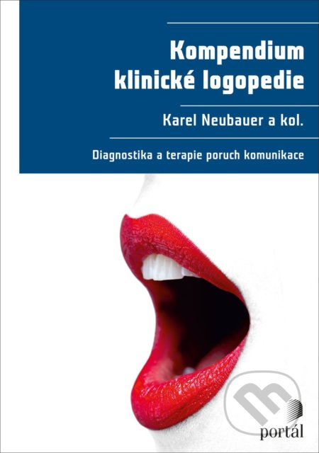 Kompendium klinické logopedie - Karel Neubauer, Portál, 2018
