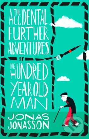 The Accidental Further Adventures of the Hundred-Year-Old Man - Jonas Jonasson, Fourth Estate, 2018