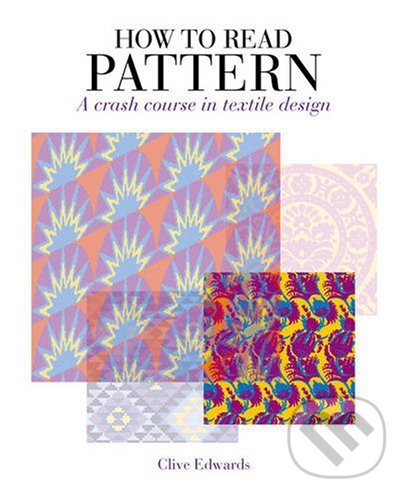 How to Read Pattern - Clive Edwards, Bloomsbury, 2009