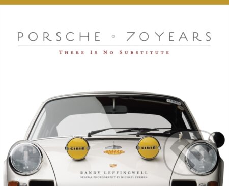 Porsche 70 Years - Randy Leffingwell, Motorbooks International, 2017