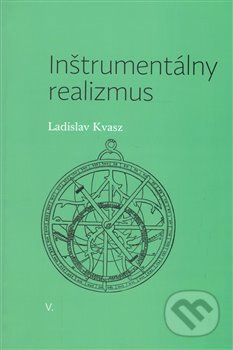 Inštrumentálny realizmus - Ladislav Kvasz, Pavel Mervart, 2015