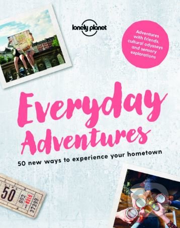 Everyday Adventures, Lonely Planet, 2018