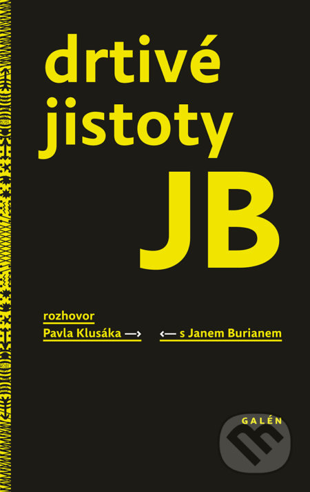 Drtivé jistoty JB - Pavel Klusák, Galén, spol. s r.o., 2018