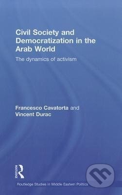 Kniha: Civil Society and Democratization in the Arab World (Francesco Cavatorta). Routledge, 2010