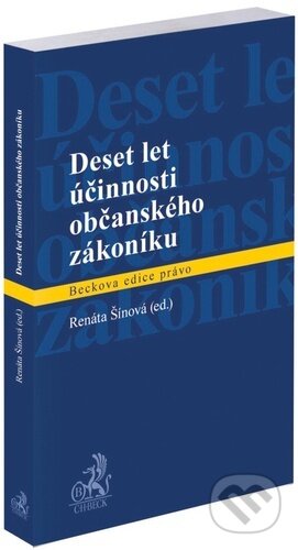 Deset let účinnosti občanského zákoníku - Renáta Šínová - kniha z kategorie Právo