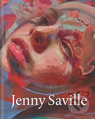 Jenny Saville (The Anatomy of Painting) - Sarah Howgate - kniha z kategorie Malířství a sochařství