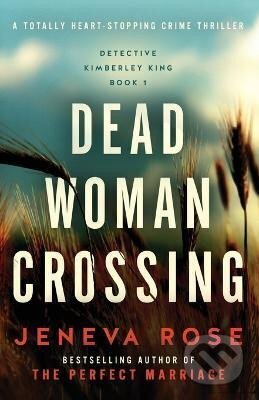 Kniha: Dead Woman Crossing: A totally heart-stopping crime thriller (Jeneva Rose)