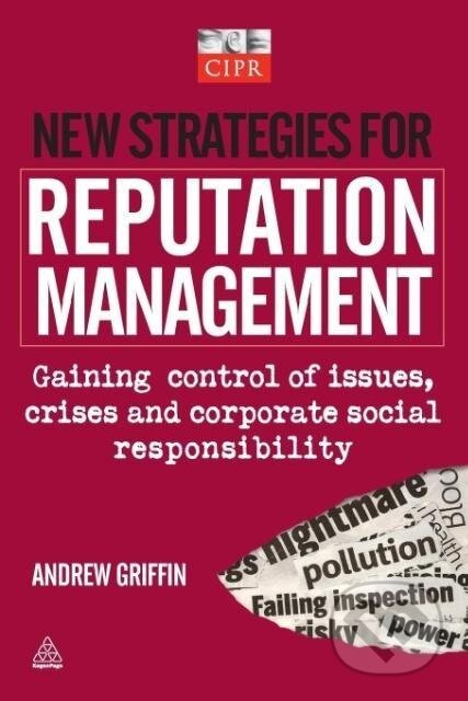 Kniha: New Strategies for Reputation Management (Andrew Griffin). Kogan Page, 2009