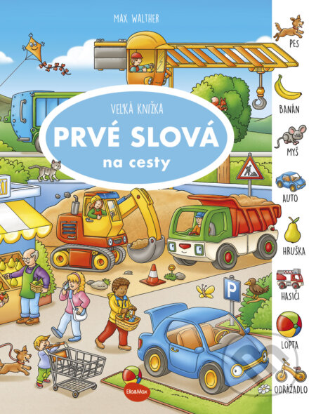 Veľká knižka - PRVÉ SLOVÁ na cesty - Max Walther, Max Walther (ilustrátor)