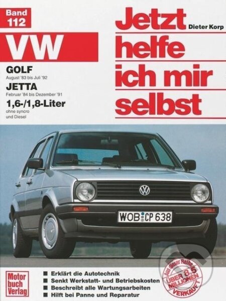 Kniha: VW Golf II / Jetta ab August '83. VW Jetta ab Februar '84 1,6/1,8-Liter. Jetzt helfe ich mir selbst (Dieter Korp). Motorbuch Verlag, 1985