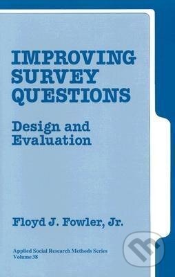 Kniha: Improving Survey Questions (Jr. Floyd J. Fowler). Sage Publications, 1995