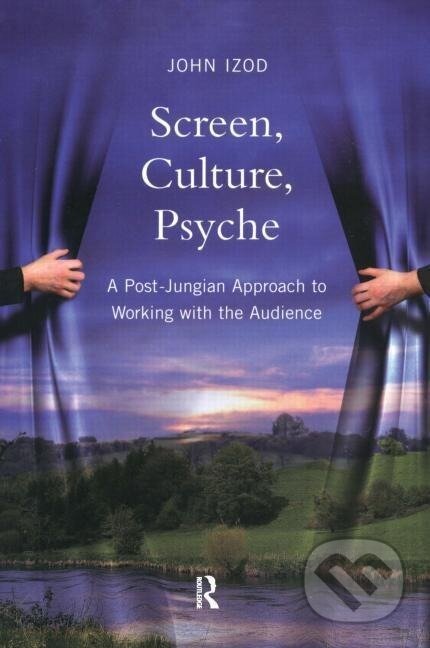 Kniha: Screen, Culture, Psyche (John Izod). Routledge, 2006