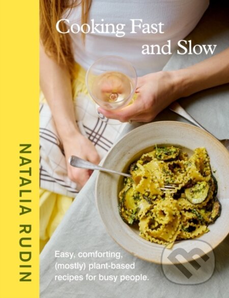 Kniha: Cooking Fast and Slow (Natalia Rudin)