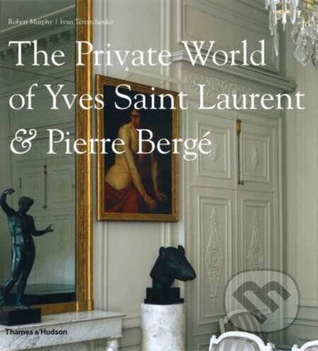 Kniha: The Private World of Yves Saint Laurent & Pierre Berge (Robert Murphy). Thames & Hudson, 2009