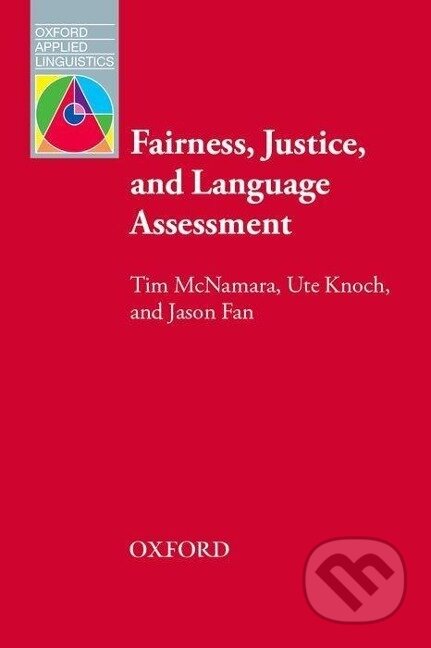 Kniha: Mcnamara, T: Fairness, Justice and Language Assessment (Jason Fan, Tim McNamara a Ute Knoch). Oxford University Press, 2019