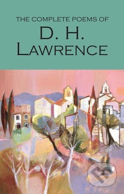 Kniha: The Complete Poems of D.H. Lawrence (D. H. Lawrence)