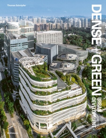 Kniha: Dense+Green Urban Development (Thomas Schropfer)