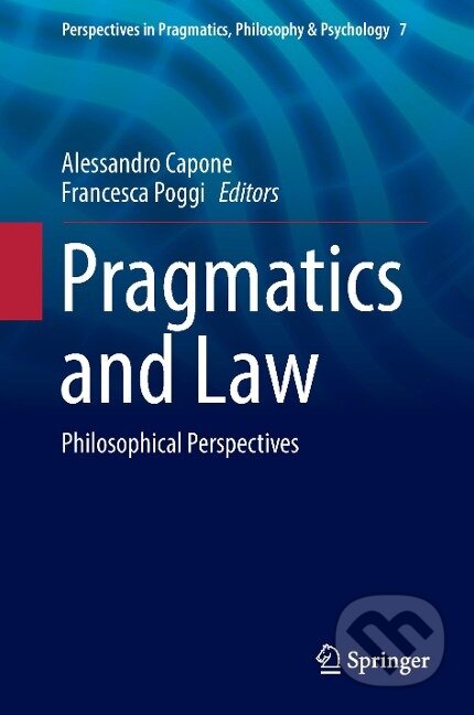 Kniha: Pragmatics and Law (Francesca Poggi). Springer International Publishing, 2016