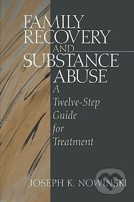 Kniha: Family Recovery and Substance Abuse (Joseph Nowinski). Sage Publications, 1998