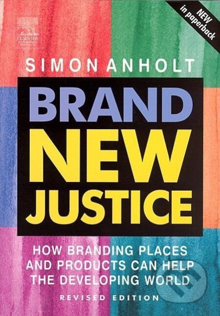 Kniha: Brand New Justice (Simon Anholt). Routledge, 2004