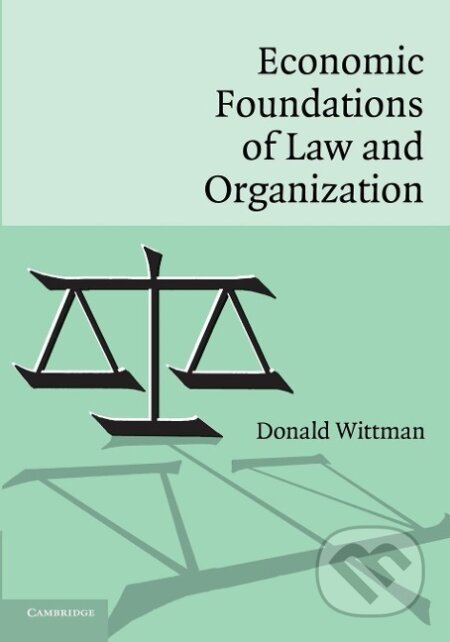 Kniha: Economic Foundations of Law and Organization (Donald Wittman). Cambridge University Press, 2014
