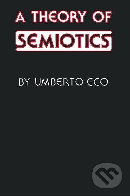 Kniha: A Theory of Semiotics (Umberto Eco)