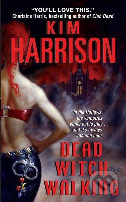 Kniha: Dead Witch Walking (Kim Harrison)
